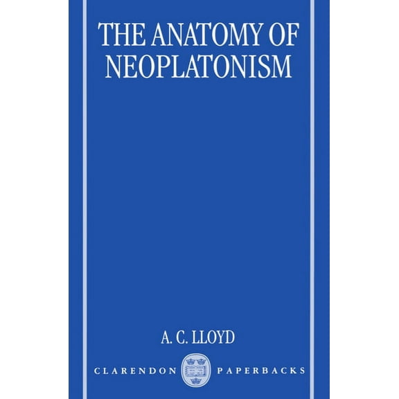 The Anatomy of Neoplatonism, (Paperback)