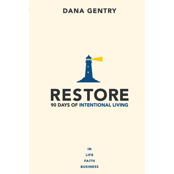 Restore: 90 Days of Intentional Living in Life, Faith, Business, (Paperback)