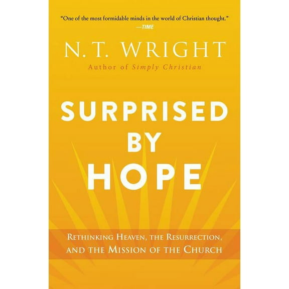 Surprised by Hope: Rethinking Heaven, the Resurrection, and the Mission of the Church, (Paperback)