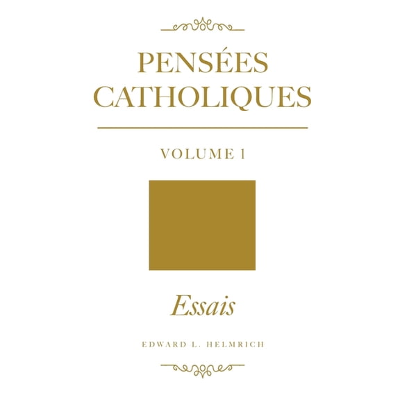 Pensées Catholiques v.1: Essais, (Paperback)