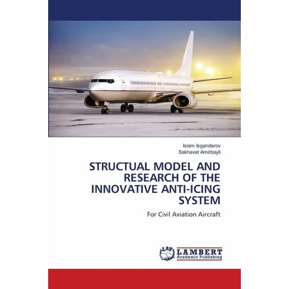 Structual Model and Research of the Innovative Anti-Icing System, (Paperback)