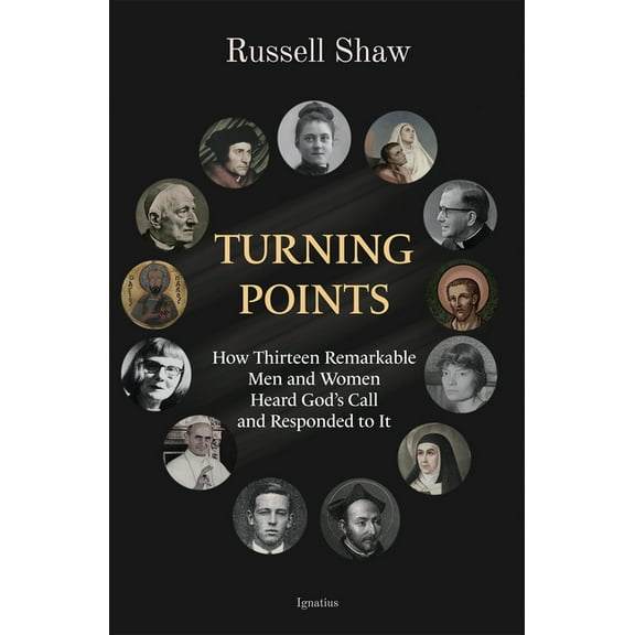 Turning Points: How Thirteen Remarkable Men and Women Heard God's Call and Responded to It, (Paperback)