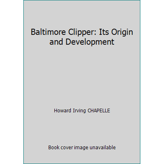Pre-Owned Baltimore Clipper: Its Origin and Development (Hardcover) 0517202484 9780517202487