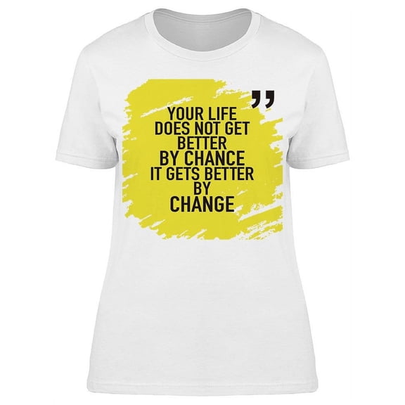 Life Does Not Get Better Chance T-Shirt Women -Image by Shutterstock, Female x-Large
