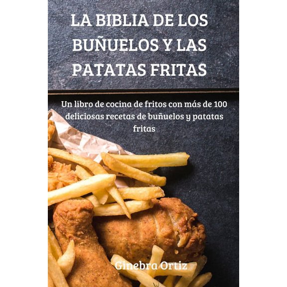 La Biblia de Los BuÃ±uelos Y Las Patatas Fritas, (Paperback)