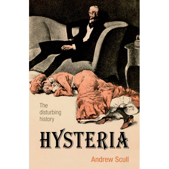 Hysteria: The Disturbing History, (Paperback)