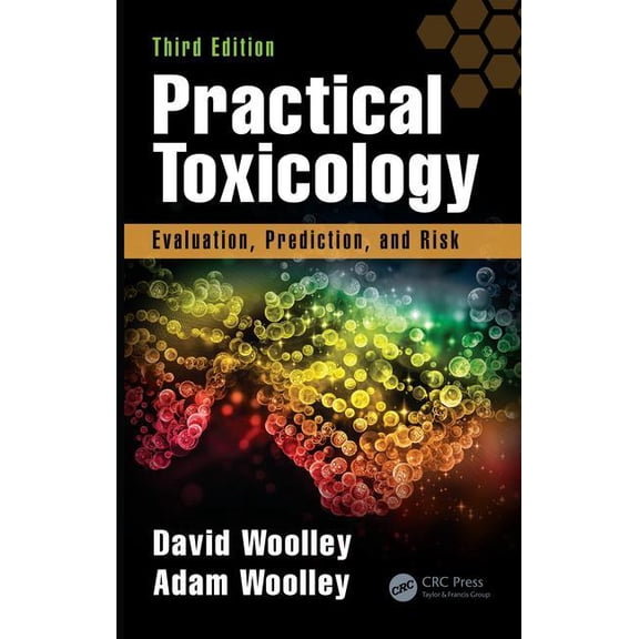 Practical Toxicology: Evaluation, Prediction, and Risk, Third Edition, (Hardcover)