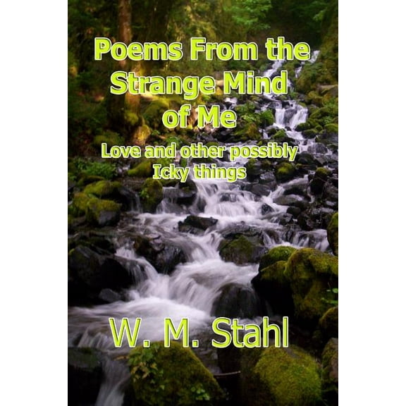 Poems from the Strange Mind of Me : Love and Other Possibly Icky Things (Paperback)