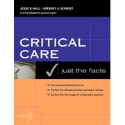 Critical Care: Just the Facts, (Paperback)