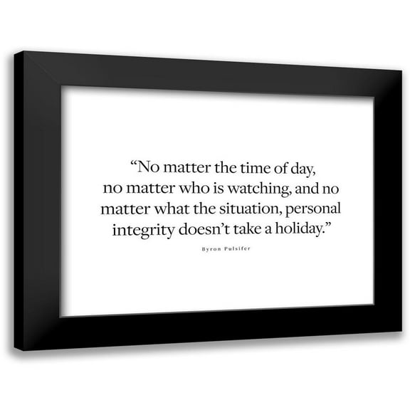 ArtsyQuotes 14x12 Black Modern Framed Museum Art Print Titled - Byron Pulsifer Quote: Personal Integrity
