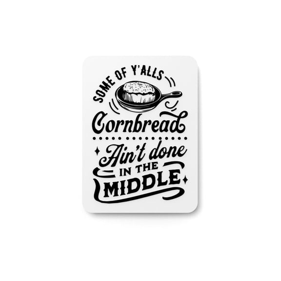 Some Cornbread Ain't Done | Funny sign For Home or Office