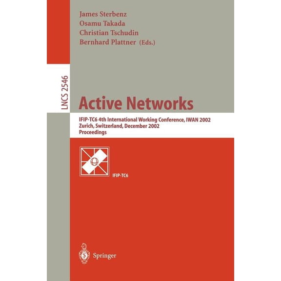 Lecture Notes in Computer Science Active Networks: Ifip-Tc6 4th International Working Conference, Iwan 2002, Zurich, Switzerland, December 4-6, 2002, Proc, Book 2546, (Paperback)