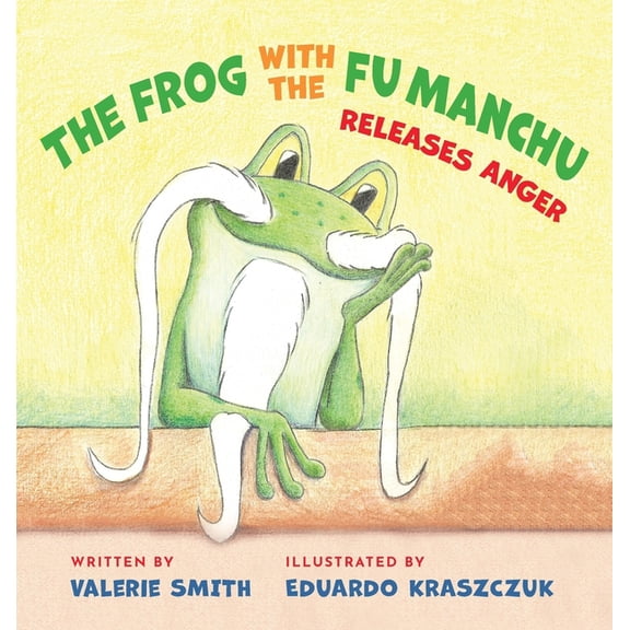 The Frog with the Fu Manchu: Releases Anger, (Hardcover)