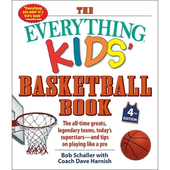 Pre-Owned The Everything Kids' Basketball Book: The All-Time Greats, Legendary Teams, Today's Superstars--And Tips on Playing Like a Pro (Paperback) 1507212526 9781507212523