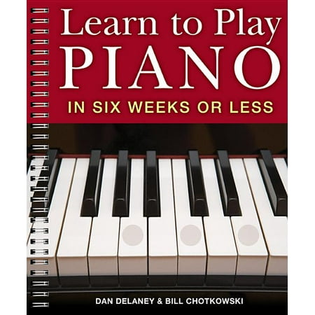 Learn to Play Piano: Learn to Play Piano in Six Weeks or Less : Volume 1 (Series #1) (Other)