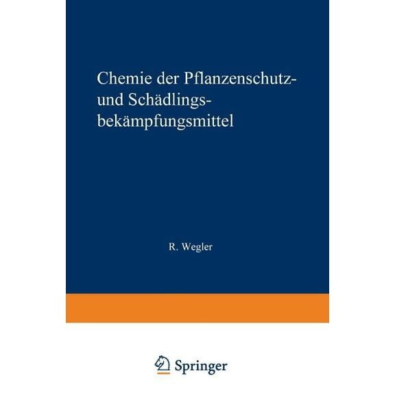 Chemie Der Pflanzenschutz- Und SchÃ¤dlingsbekÃ¤mpfungsmittel: Band 2: Fungizide - Herbizide - NatÃ¼rliche - Pflanzenwuchsst, (Paperback)