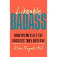 thumbnail image 1 of Likeable Badass: How Women Get the Success They Deserve, 1 of 2