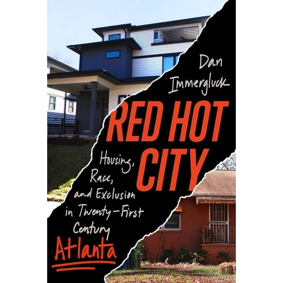 Red Hot City: Housing, Race, and Exclusion in Twenty-First-Century Atlanta, (Paperback)