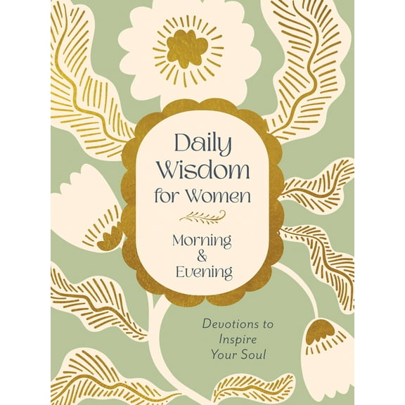 Daily Wisdom for Women Morning & Evening: Devotions to Inspire Your Soul, (Paperback)