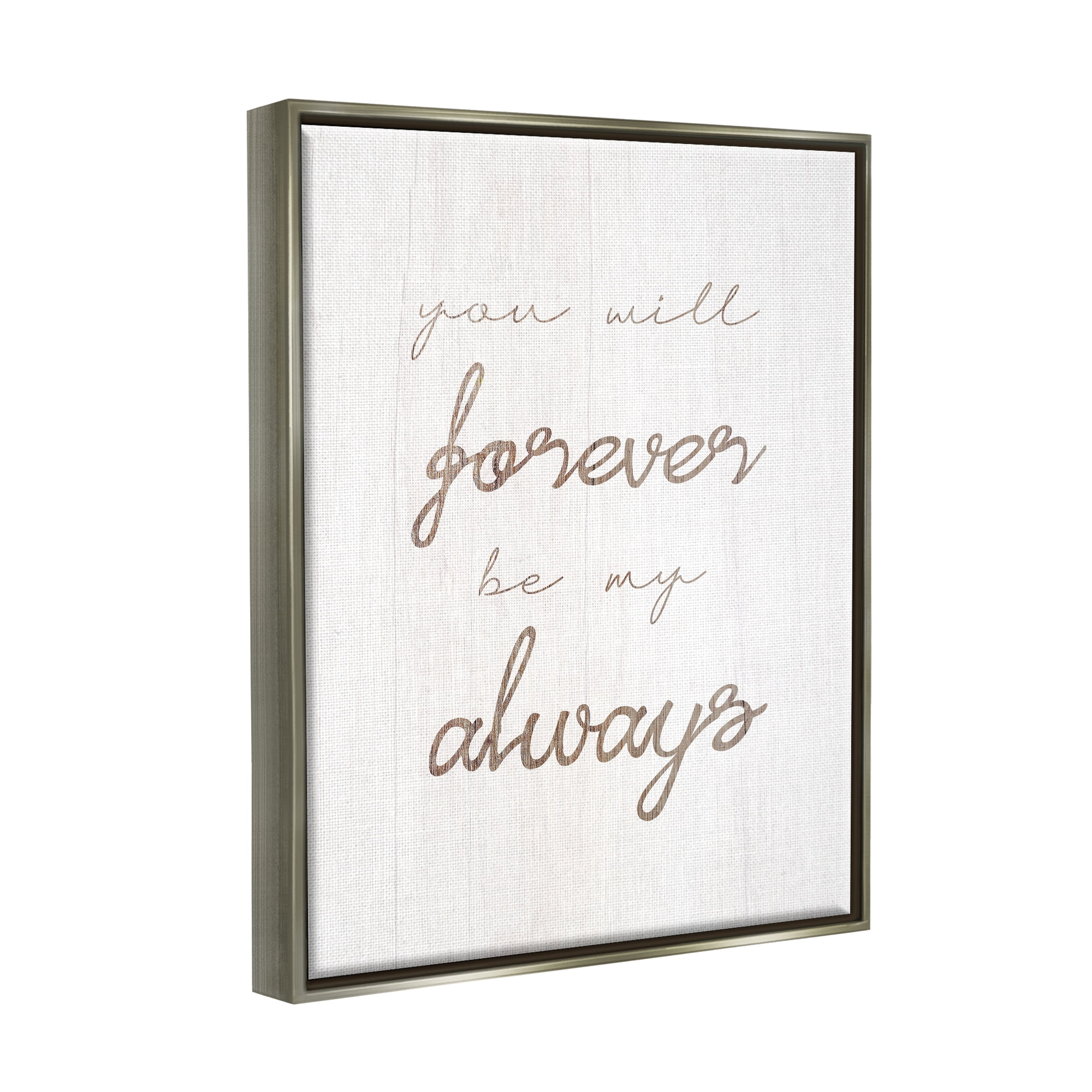 Stupell Industries Forever Be My Always Inspirational Painting Gray Floater Framed Canvas Art Print Wall Art, 25 x 31