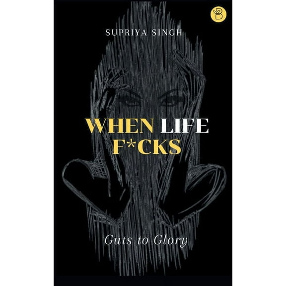 When Life F*cks (Paperback)