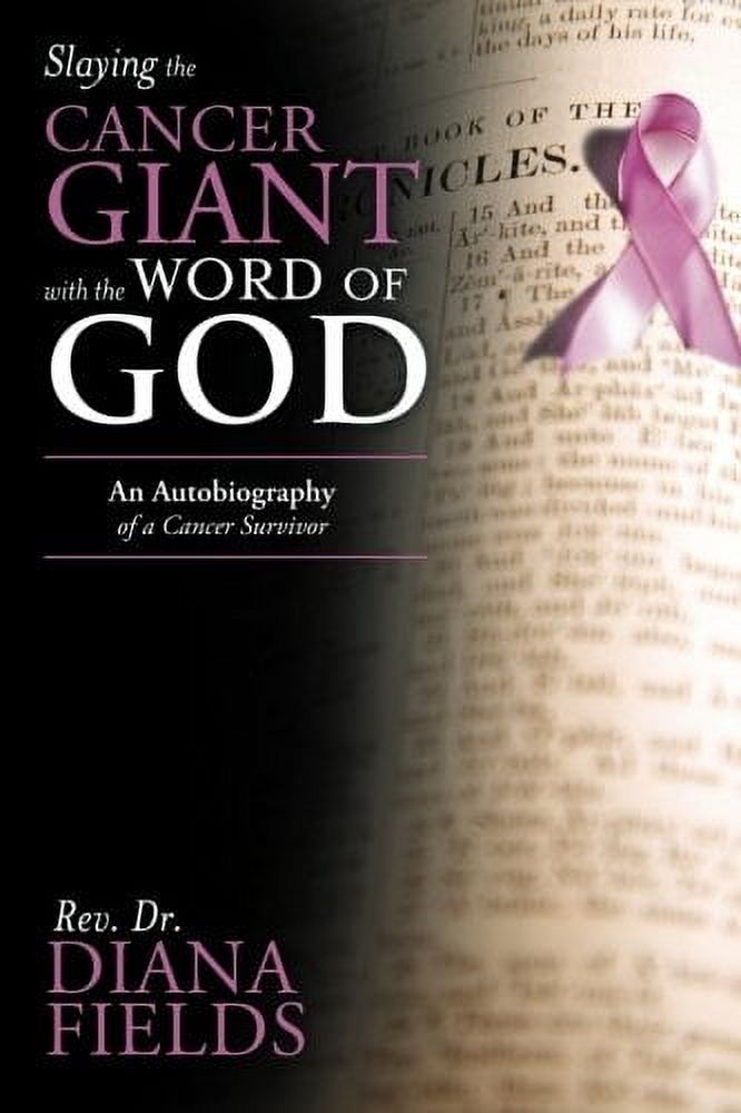 Slaying the Cancer Giant with the Word of God: An Autobiography of a Cancer Survivor, (Paperback)