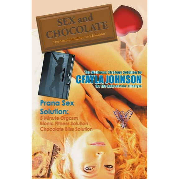 Sex and Chocolate: The Science of Sexual Engineering (Paperback)
