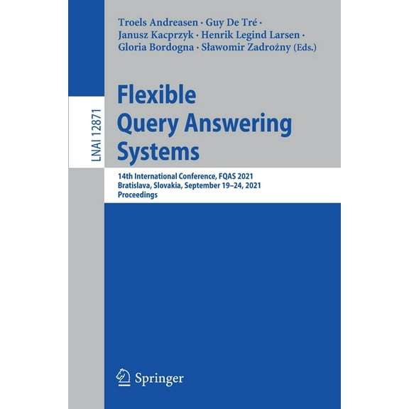Flexible Query Answering Systems: 14th International Conference, Fqas 2021, Bratislava, Slovakia, September 19-24, 2021,, (Paperback)