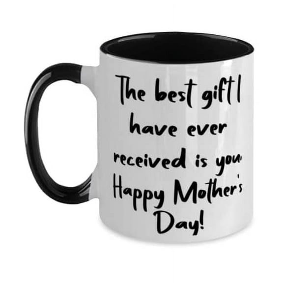 Unique Idea Single mom Two Tone 11oz Mug, The best I have ever received,!, For Mom, Present From Son Daughter, Cup For Single mom