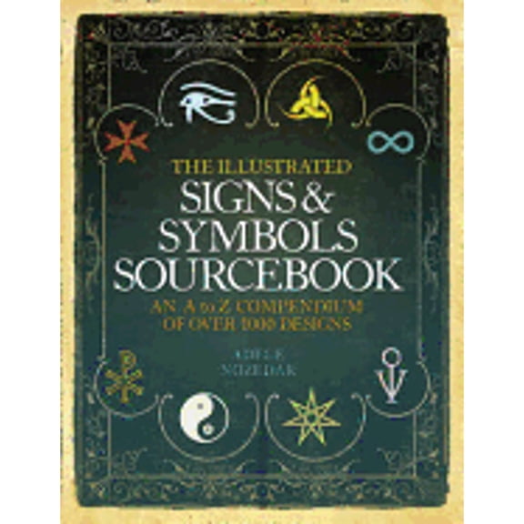 Pre-Owned The Illustrated Signs and Symbols Sourcebook: An A to Z Compendium of Over 1000 Designs (Paperback) by Adele Nozedar