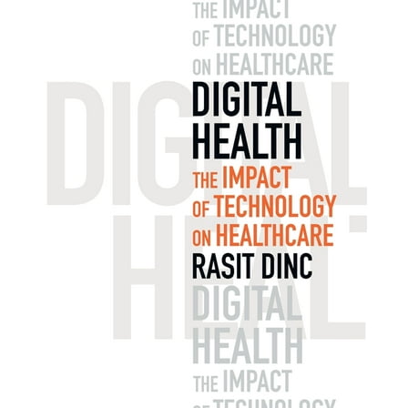 Digital Health: The Impact of Technology on Healthcare, (Paperback)