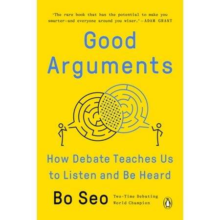 Good Arguments: How Debate Teaches Us to Listen and Be Heard (Paperback)