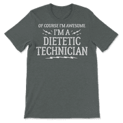 Funny Dietetic Technician Shirt for Men and Women - Awesome!