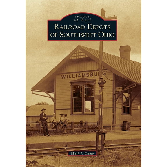 Images of Rail Railroad Depots of Southwest Ohio, (Paperback)