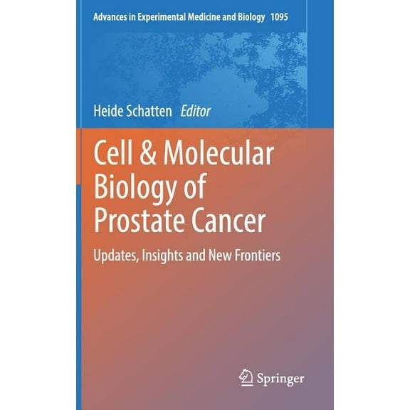 Advances in Experimental Medicine and Bi Cell & Molecular Biology of Prostate Cancer: Updates, Insights and New Frontiers, Book 1095, (Hardcover)