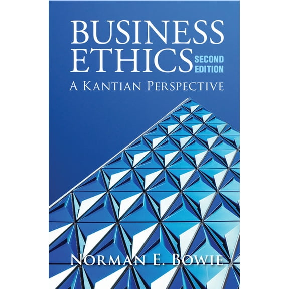 Business Ethics: A Kantian Perspective, (Paperback)