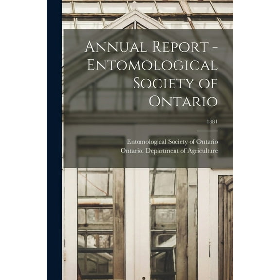 Annual Report - Entomological Society of Ontario; 1881 (Paperback)