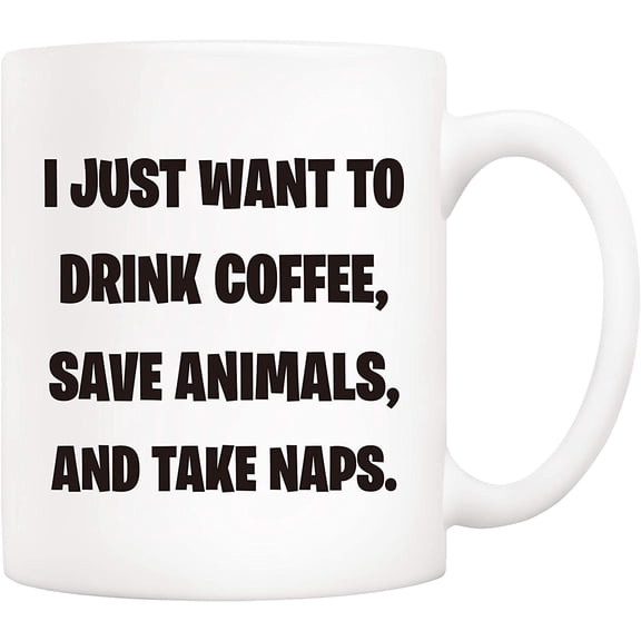 Christmas Gifts Funny Coffee Mug for Animal Pet Lovers, I Just Want to Drink Coffee, Save Animals, and Take Naps Cups 11Oz, Birthday Gifts for Veterinarian, Animal Rescue, Vet Tech