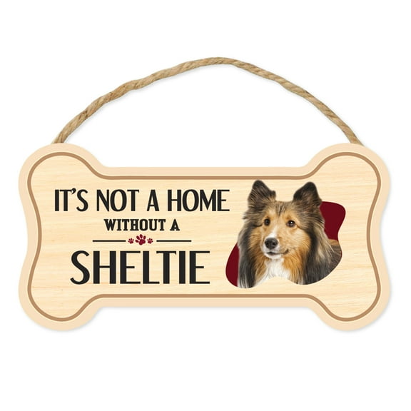 Dog Bone Sign, Wood, It's Not A Home Without A Sheltie (Shetland Sheepdog), 10" x 5" Wood Dog Breed Sign
