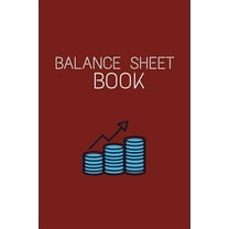 Balance Sheet Book: Log, Track, & Record Expenses & Income- With Columns For Financial Date, Description, Reference- 105 Pages-6"x9", (Paperback)