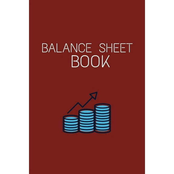 Balance Sheet Book: Log, Track, & Record Expenses & Income- With Columns For Financial Date, Description, Reference- 105 Pages-6"x9", (Paperback)