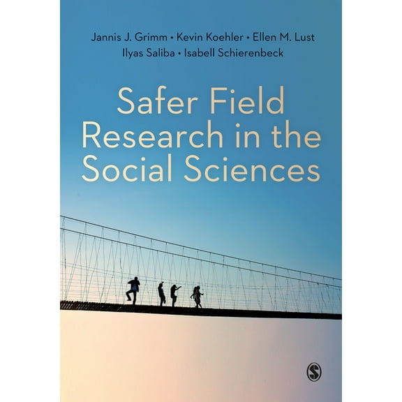 Safer Field Research in the Social Sciences: A Guide to Human and Digital Security in Hostile Environments, (Paperback)