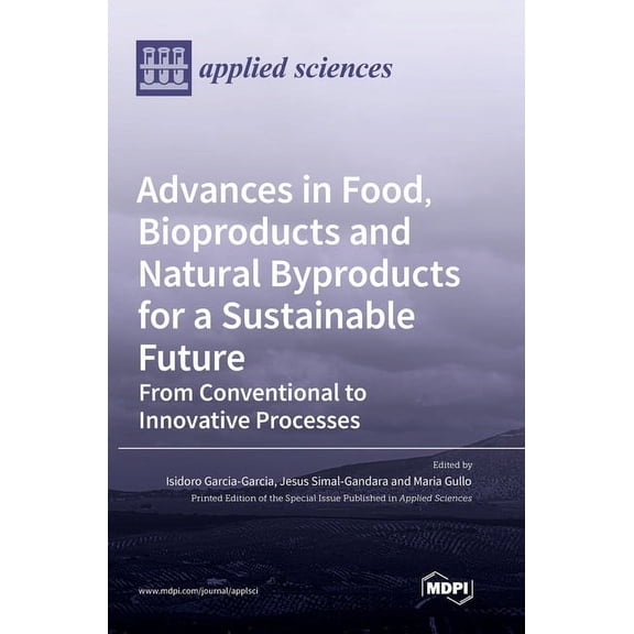 Advances in Food, Bioproducts and Natural Byproducts for a Sustainable Future: From Conventional to Innovative Processes, (Hardcover)