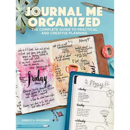 Complete Journals - Journal Me Organized : The Complete Guide to Practical and Creative Planning
