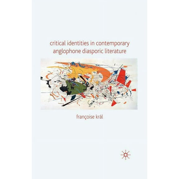 Critical Identities in Contemporary Anglophone Diasporic Literature, (Paperback)
