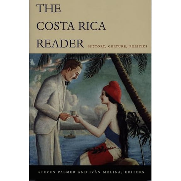 Pre-Owned The Costa Rica Reader: History, Culture, Politics (Paperback) 0822333724 9780822333722