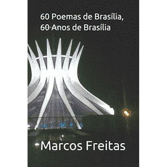 60 Poemas de Brasília, 60 Anos de Brasília (Paperback)