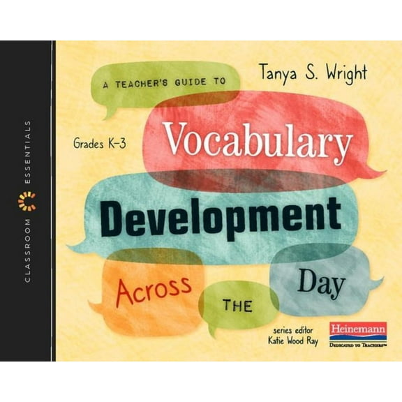 Classroom Essentials A Teacher's Guide to Vocabulary Development Across the Day: The Classroom Essentials Series, (Paperback)