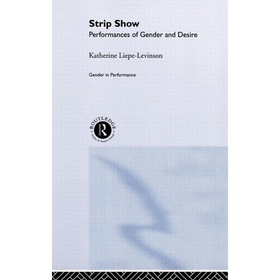 Gender in Performance Strip Show: Performances of Gender and Desire, (Hardcover)