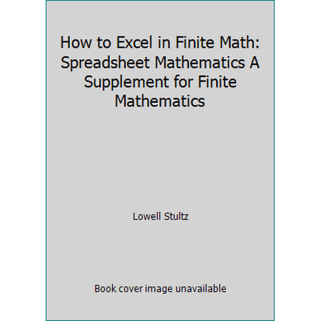 How to Excel in Finite Math: Spreadsheet Mathematics A Supplement for Finite Mathematics, Used [Hardcover]